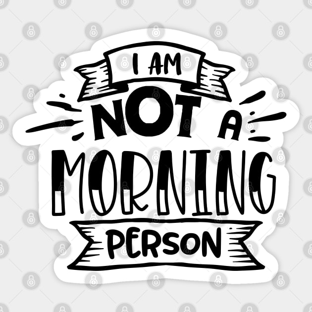 I am not a morning person Sticker by peace and love